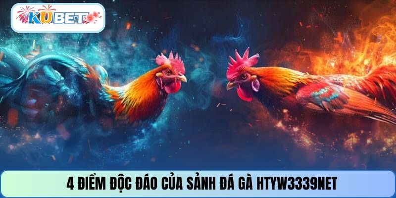 4 điểm độc đáo của sảnh đá gà HTYW3339NET